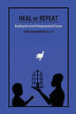 Heal or Repeat: Breaking The Cycle Of Intergenerational Trauma - Paperback