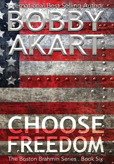Choose Freedom: A Post-Apocalyptic Political Thriller - Hardcover