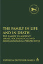 The Family in Life and in Death: The Family in Ancient Israel: Sociological and Archaeological Perspectives - Paperback
