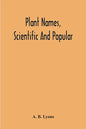 Plant Names, Scientific And Popular, Including In The Case Of Each Plant The Correct Botanical Name In Accordance With The Reformed Nomenclature, Toge - Paperback