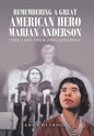 Remembering a Great American Hero Marian Anderson: "The Lady from Philadelphia" - Hardcover