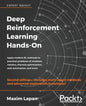 Deep Reinforcement Learning Hands-On - Second Edition: Apply modern RL methods to practical problems of chatbots, robotics, discrete optimization, web - Paperback