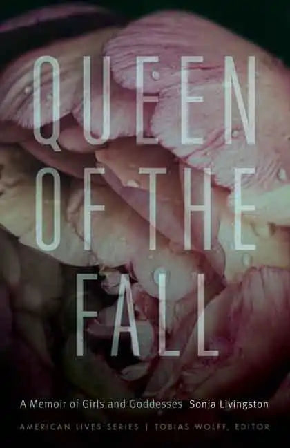 Queen of the Fall: A Memoir of Girls and Goddesses - Paperback