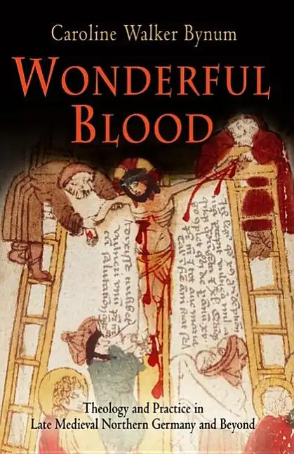 Wonderful Blood: Theology and Practice in Late Medieval Northern Germany and Beyond - Paperback