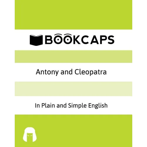 Antony and Cleopatra In Plain and Simple English: A Modern Translation and the Original Version - Paperback