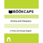 Antony and Cleopatra In Plain and Simple English: A Modern Translation and the Original Version - Paperback
