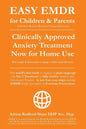 Easy Emdr for Children and Parents: The World's No.1 Clinically Approved Anxiety Therapy & Ptsd Treatment Now Available for Home Use for Everyone Ever - Paperback