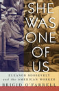 She Was One of Us: Eleanor Roosevelt and the American Worker - Paperback