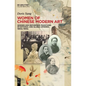 Women of Chinese Modern Art: Gender and Reforming Traditions in National and Global Spheres, 1900s-1930s - Hardcover