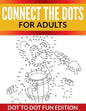 Connect The Dots For Adults: Dot To Dot Fun Edition - Paperback