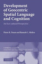 Development of Geocentric Spatial Language and Cognition: An Eco-Cultural Perspective. Pierre R. Dasen, Ramesh C. Mishra - Paperback