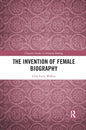 The Invention of Female Biography - Paperback
