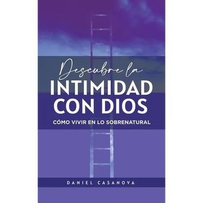 Descubre La Intimidad Con Dios: Cómo Vivir En Lo Sobrenatural - Hardcover