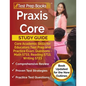 Praxis Core Study Guide: Core Academic Skills for Educators Test Prep and Practice Exam Questions - Math 5733, Reading 5713, Writing 5723 [Book - Paperback