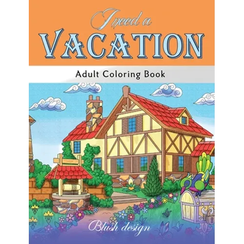I Need a Vacation: Adult Coloring Book - Hardcover