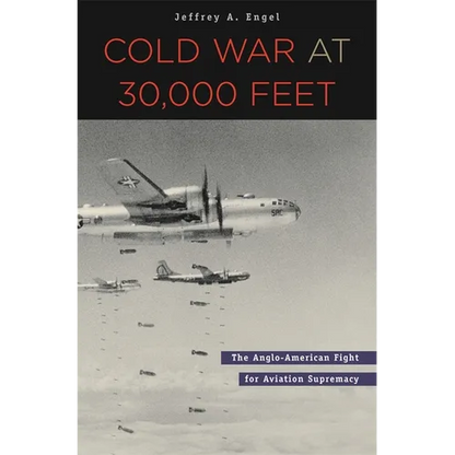 Cold War at 30,000 Feet: The Anglo-American Fight for Aviation Supremacy - Hardcover