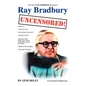 Ray Bradbury Uncensored!: The Unauthorized Biography - Paperback