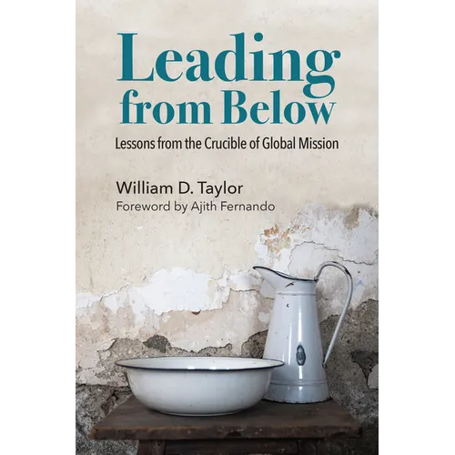 Leading from Below: Lessons from the Crucible of Global Mission - Paperback
