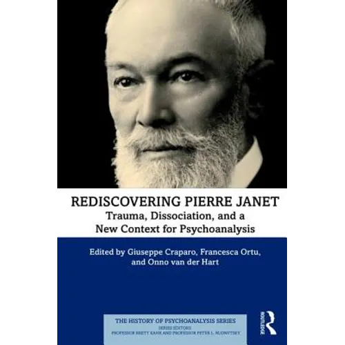 Rediscovering Pierre Janet: Trauma, Dissociation, and a New Context for Psychoanalysis - Paperback