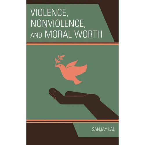Violence, Nonviolence, and Moral Worth - Hardcover