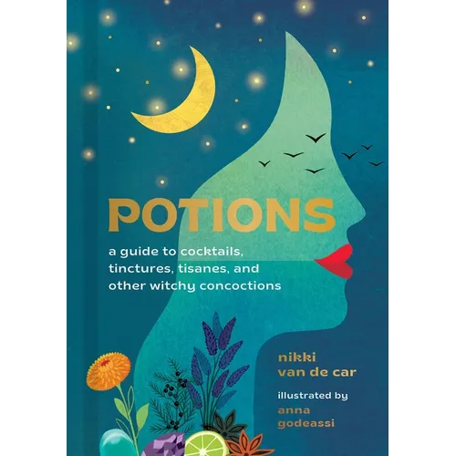 Potions: A Guide to Cocktails, Tinctures, Tisanes, and Other Witchy Concoctions - Hardcover