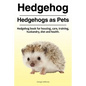 Hedgehog. Hedgehogs as Pets. Hedgehog book for housing, care, training, husbandry, diet and health. - Paperback