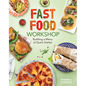 Fast Food Workshop: Building a Menu of Quick Dishes: Building a Menu of Quick Dishes - Library Binding