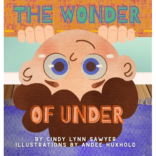 The Wonder of Under: A STEM Adventure Book for Kids - Hardcover