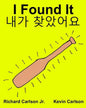 I Found It: Children's Picture Book English-Korean (Bilingual Edition) (www.rich.center) - Paperback