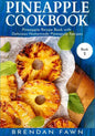 Pineapple Cookbook: Pineapple Recipe Book with Delicious Homemade Pineapple Recipes - Paperback