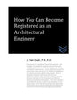 How You Can Become Registered as an Architectural Engineer - Paperback
