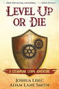 Level Up or Die: A LitRPG Steampunk Adventure - Paperback
