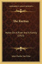 The Raritan: Notes On A River And A Family (1915) - Paperback