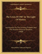 The Crisis Of 1907 In The Light Of History: Introduction To The Currency Problem And The Present Financial Situation (1908) - Paperback