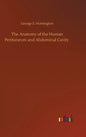 The Anatomy of the Human Peritoneum and Abdominal Cavity - Hardcover