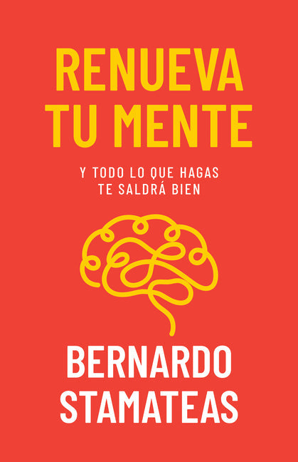Renueva Tu Mente: Y Todo Lo Que Hagas Te Saldrá Bien - Paperback