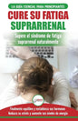 Cure su fatiga suprarrenal: Guía del síndrome de fatiga crónica para principiantes - Restablecer naturalmente las hormonas, el estrés y la energía - Paperback