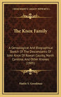 The Knox Family: A Genealogical And Biographical Sketch Of The Descendants Of John Knox Of Rowan County, North Carolina, And Other Knoxes (1905) - Hardcover