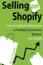 Selling on Shopify: How to Create an Online Store & Profitable eCommerce Busines - Paperback
