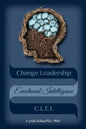 Change Leadership Emotional Intelligence (CLEI): Using Change Strategies that Work! - Paperback