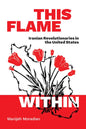 This Flame Within: Iranian Revolutionaries in the United States - Hardcover
