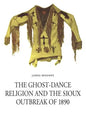 The Ghost-Dance Religion and the Sioux Outbreak of 1890 - Paperback