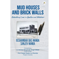 Mud Houses and Brick Walls Rebuilding Lives In Quetta And Nilokheri - Paperback