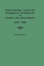 Baltimore County Marriage Evidences and Family Relationships, 1659-1800 - Paperback