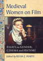 Medieval Women on Film: Essays on Gender, Cinema and History - Paperback