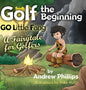 Golf the Beginning: Go Little Fang: A Fairytale for Golfers - Hardcover