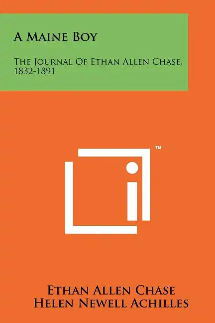 A Maine Boy: The Journal Of Ethan Allen Chase, 1832-1891 - Paperback