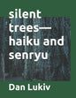 silent trees-haiku and senryu - Paperback
