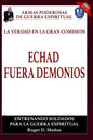 La Verdad En La Gran Comision. Echad Fuera Demonios.: Armas Poderosas De Guerra Espiritual - Paperback