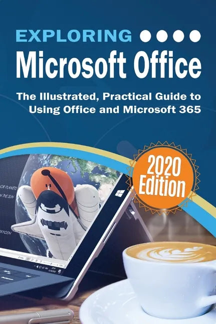 Exploring Microsoft Office: The Illustrated, Practical Guide to Using Office and Microsoft 365 - Hardcover